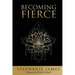 Becoming Fierce