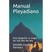 Manual Pleyadiano: Para despertar tu magia los 365 días del año