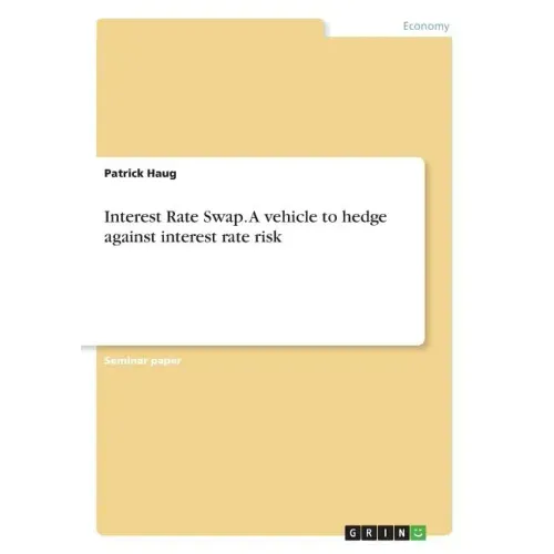 Interest Rate Swap. A vehicle to hedge against interest rate risk