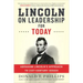 Lincoln on Leadership for Today: Abraham Lincoln's Approach to Twenty-First-Century Issues