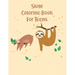 Sloth Coloring Book For Teens: 45 cute unique sloth coloring pages