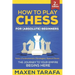Chess: How to Play Chess for (Absolute) Beginners