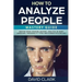 How to Analyze People: Mastery Guide - Master Speed Reading Anyone, Analysis of Body Language, Personality Types and Human Psychology