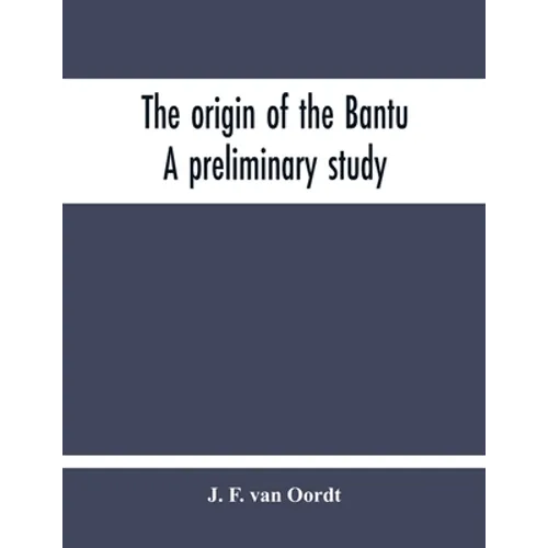 The Origin Of The Bantu. A Preliminary Study