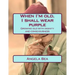 When I'm old, I shall wear purple.: Growing old with dignity and consciousness