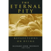 The Eternal Pity: Reflections on Dying