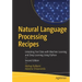 Natural Language Processing Recipes: Unlocking Text Data with Machine Learning and Deep Learning Using Python