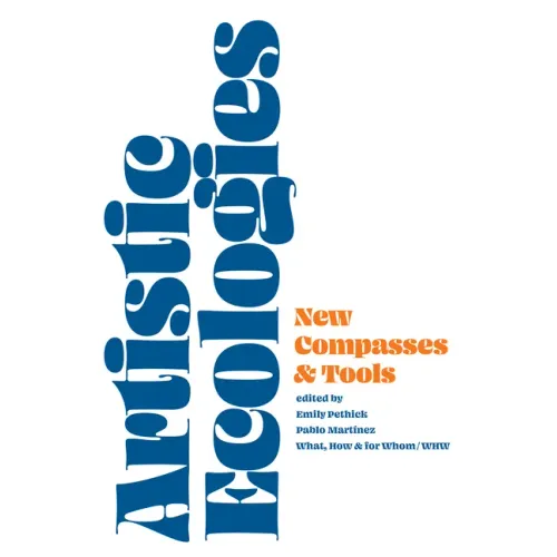 Artistic Ecologies: New Compasses and Tools