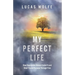 My Perfect Life: How Depression Almost Ended It and How I Found Purpose Through Pain