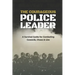 The Courageous Police Leader: A Survival Guide for Combating Cowards, Chaos, and Lies