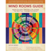 Mind Rooms Guide: Bypass Overwhelm, Make More Time, & Shape Your Work Flow (Expanded Print Edition)