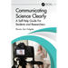 Communicating Science Clearly: A Self-Help Guide For Students and Researchers