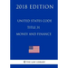 United States Code - Title 31 - Money and Finance (2018 Edition)