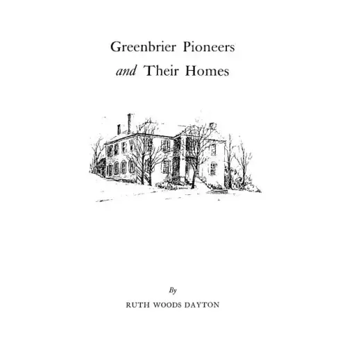 Greenbrier [W. Va.] Pioneers and Their Homes