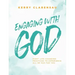 Engaging with God: Eight life-changing practices to experience all He has for you