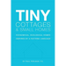 Tiny Cottages and Small Homes: Economical, Ecological Homes Inspired By A Pattern Language