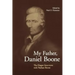 My Father, Daniel Boone: The Draper Interviews with Nathan Boone