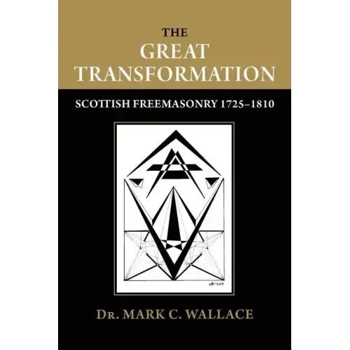The Great Transformation: Scottish Freemasonry 1725-1810