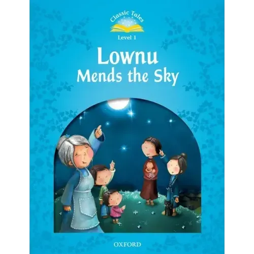 Classic Tales Second Edition: Level 1: Lownu Mends the Sky