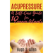 Acupressure: 10 Ways to Heal through Touch (Pressure Points in the Human body for Healing)
