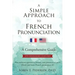 A Simple Approach to French Pronunciation: A Comprehensive Guide