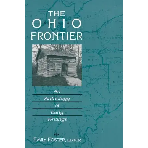 The Ohio Frontier: An Anthology of Early Writings