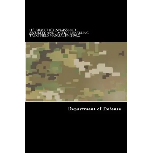 U.S. Army Reconnaissance, Security, and Tactical Enabling Tasks Field Manual FM