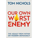 Our Own Worst Enemy: The Assault from Within on Modern Democracy