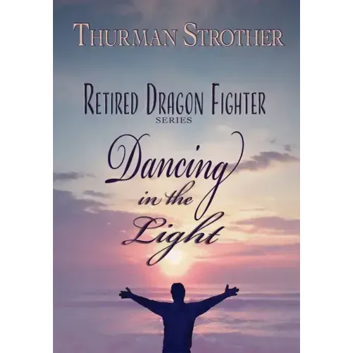 Retired Dragon Fighter: Dancing in the Light