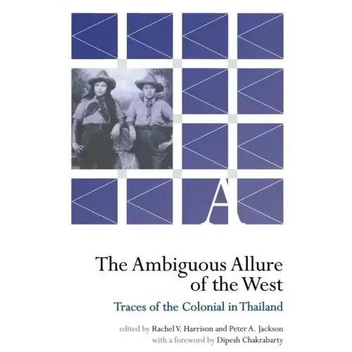 The Ambiguous Allure of the West: Traces of the Colonial in Thailand