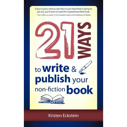 21 Ways to Write & Publish Your Non-Fiction Book