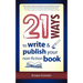 21 Ways to Write & Publish Your Non-Fiction Book