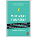 Motivate Yourself: Get the Life You Want, Find Purpose and Achieve Fulfilment