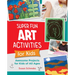 Super Fun Art Activities for Kids: Awesome Projects for Kids of All Ages