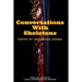 Conversations With Skeletons