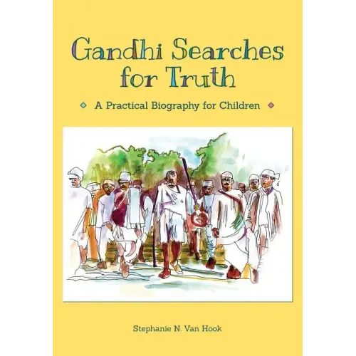 Gandhi Searches for Truth: A Practical Biography for Children