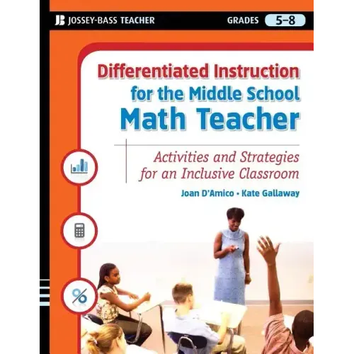 Differentiated Instruction for the Middle School Math Teacher: Activities and Strategies for an Inclusive Classroom