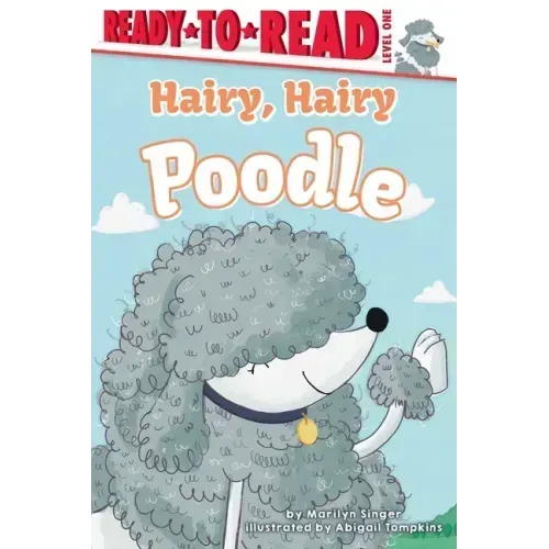Hairy, Hairy Poodle: Ready-To-Read Level 1