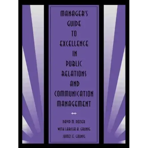 Manager's Guide to Excellence in Public Relations and Communication Management