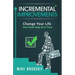 Incremental Improvements: Change Your Life One Small Step At A Time