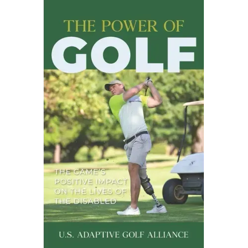 The Power of Golf: The Game's Positive Impact On The Lives Of The Disabled