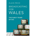 Broadcasting for Wales: The Early Years of S4c
