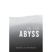To The Abyss