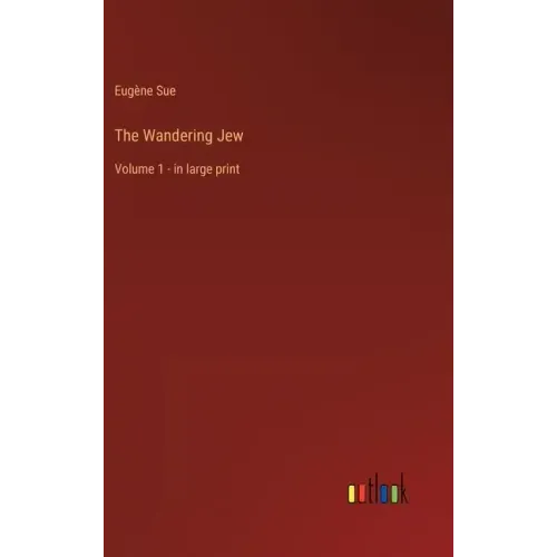 The Wandering Jew: Volume 1 - in large print