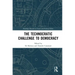 The Technocratic Challenge to Democracy