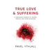 True Love and Suffering: A Caretaker's Memoir of Trauma, Despair, and Other Blessings