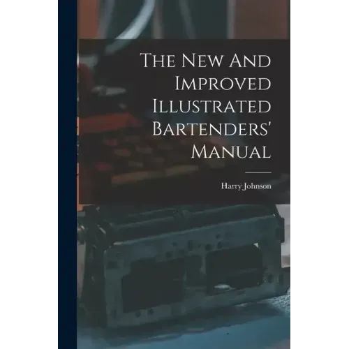 The New And Improved Illustrated Bartenders' Manual