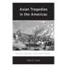 Asian Tragedies in the Americas: Chinese, Japanese, and Korean Stories