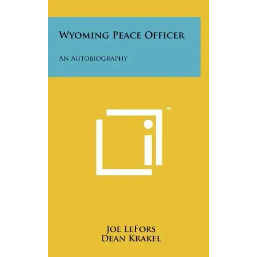 Wyoming Peace Officer: An Autobiography