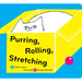 Purring, Rolling, Stretching